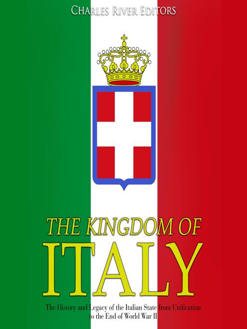 Title details for The Kingdom of Italy by Charles River Editors - Wait list